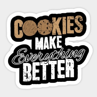 Cookies make everything better Sticker